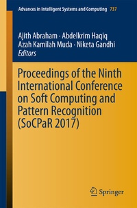 Enlarge image Cover: Proceedings of the Ninth International Conference on Soft Computing and Pattern Recognition (SoCPaR 2017) - Springer