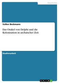 Abbildung von: Das Orakel von Delphi und die Kolonisation in archaischer Zeit - GRIN Verlag