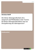 Abbildung von: Die kleine Aktiengesellschaft (AG). Anspruch und Wirklichkeit. Zum "Gesetz fuer kleine Aktiengesellschaften und zur Deregulierung des Aktiengesetzes" - GRIN Verlag