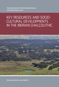 Cover: Key Resources and Socio-Cultural Developments in the Iberian Chalcolithic - Eberhard Karls Universit&auml;t T&uuml;bingen T&uuml;bingen Library Publishing