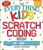 Cover: The Everything Kids' Scratch Coding Book - Everything