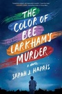 Cover: The Color of Bee Larkham's Murder - Touchstone;Atria Books