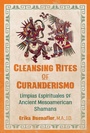 Cover: Cleansing Rites of Curanderismo - Bear & Company