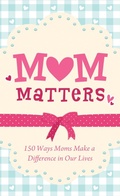 Cover: Mom Matters - Barbour Publishing, Inc.