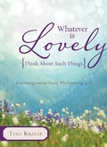 Cover: Whatever Is Lovely: Think about Such Things - Barbour Publishing, Inc.