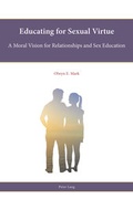 Cover: Educating for Sexual Virtue - Peter Lang Verlag