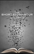 Cover: The Short Story Hour - Volume 2 - Miniature Masterpieces