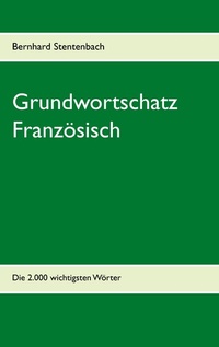 Abbildung von: Grundwortschatz Französisch - BoD - Books on Demand