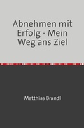 Cover: Abnehmen mit Erfolg - Mein Weg ans Ziel - epubli