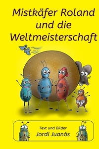 Abbildung von: Mistkäfer Roland und die Weltmeisterschaft - epubli