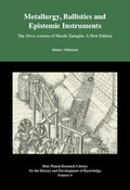 Cover: Metallurgy, Ballistics and Epistemic Instruments - The Nova scientia of Nicolo Tartaglia. A New Edition. - Max-Planck-Gesellschaft zur F&ouml;rderung der Wissenschaften