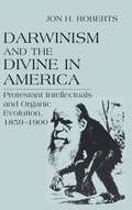 Cover: Darwinism and the Divine in America - University of Notre Dame Press