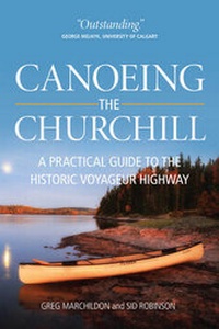 Abbildung von: Canoeing the Churchill - University of Regina Press
