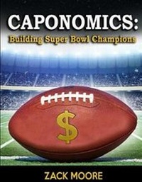 Enlarge image Cover: Caponomics - Caponomics: Building Super Bowl Champions