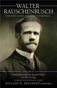 Enlarge image Cover: Walter Rauschenbusch: Published Works and Selected Writings: Volume II - Mercer University Press