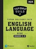 Cover: Tutors' Guild AQA GCSE (9-1) English Language Grades 3-5 Tutor Delivery Pack - Pearson Education Limited