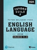 Cover: Tutors' Guild AQA GCSE (9-1) English Language Grades 5-9 Tutor Delivery Pack - Pearson Education Limited