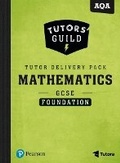 Cover: Tutors' Guild AQA GCSE (9-1) Mathematics Foundation Tutor Delivery Pack - Pearson Education Limited