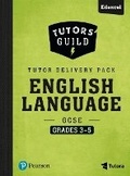 Cover: Tutors' Guild Edexcel GCSE (9-1) English Language Grades 3-5 Tutor Delivery Pack - Pearson Education Limited