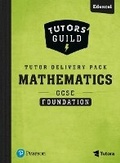 Cover: Tutors' Guild GCSE (9-1) Edexcel Mathematics Foundation Tutor Delivery Pack - Pearson Education Limited
