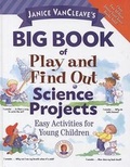 Cover: Janice Vancleave's Big Book of Play and Find Out Science Projects - Turtleback Books