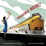 Cover: Trains Run! - Atheneum