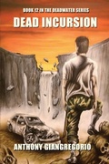Cover: Dead Incursion (Deadwater Series Book 12) - Living Dead Press