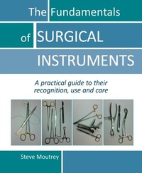 Abbildung von: The Fundamentals of SURGICAL INSTRUMENTS 2018 - TFM Publishing Ltd