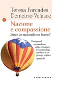 Cover: Nazione e compassione. Esiste un nazionalismo buono? Dialogo sul nazionalismo indipendentista fra una teologa catalana e un filosofo politico spagnolo - Le Navi;Castelvecchi