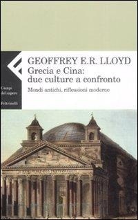 Abbildung von: Grecia e Cina: due culture a confronto. Mondi antichi, riflessioni moderne - Campi del sapere;Feltrinelli