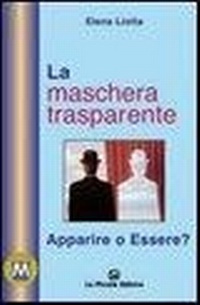 Abbildung von: La maschera trasparente. Essere o apparire? - Letture in metrò;La Piccola