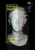 Cover: Digitale Skulptur - Follow the Unknown - Dr. Cantz'sche Verlagsgesellschaft mbH & Co. KG