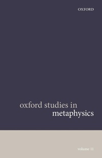 Enlarge image Cover: Oxford Studies in Metaphysics Volume 11 - Oxford University Press