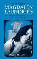 Cover: Ireland's Magdalen Laundries and the Nation's Architecture of Containment - University of Notre Dame Press
