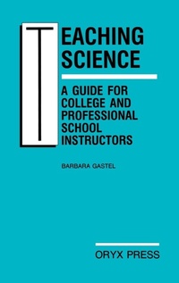 Enlarge image Cover: Teaching Science: A Guide for College and Professional School Instructors - Greenwood Press