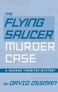 Cover: The Flying Saucer Murder Case - A George Tirebiter Mystery (hardback) - BEARMANOR MEDIA