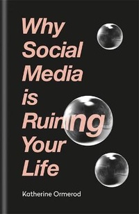 Abbildung von: Why Social Media is Ruining Your Life - Cassell