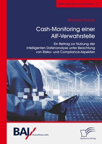 Abbildung von: Cash-Monitoring einer AIF-Verwahrstelle. Ein Beitrag zur Nutzung der intelligenten Datenanalyse unter Beachtung von Risiko- und Compliance-Aspekten - Diplomica Verlag