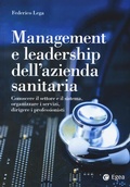 Cover: Management e leadership dell'azienda sanitaria. Conoscere il settore e il sistema, organizzare i servizi, dirigere i professionisti - Reference;EGEA