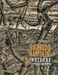 Abbildung von: Sigfrido Bartolini incisore. Il privilegio del segno - Polistampa
