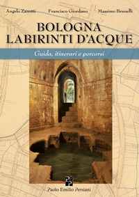 Abbildung von: Bologna labirinti d'acque. Guida, itinerari e percorsi. Ediz. economica - Bella Bologna;Persiani