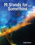Cover: M Stands for... Something - Lulu.com