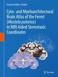 Abbildung von: Cyto- and Myeloarchitectural Brain Atlas of the Ferret (Mustela putorius) in MRI Aided Stereotaxic Coordinates - Springer
