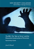 Cover: The BBC, The 'War on Terror' and the Discursive Construction of Terrorism - Palgrave Macmillan