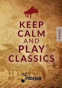 Enlarge image Cover: Keep Calm and Play Classic - Fidelio-Verlag