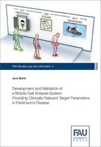 Enlarge image Cover: Development and Validation of a Mobile Gait Analysis System Providing Clinically Relevant Target Parameters in Parkinson's Disease - FAU University Press