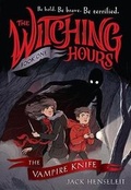 Cover: The Witching Hours: The Vampire Knife - Little, Brown & Company