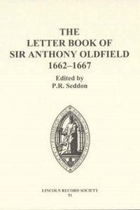 Abbildung von: The Letter Book of Sir Anthony Oldfield, 1662-1667 - Lincoln Record Society