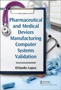 Cover: Pharmaceutical and Medical Devices Manufacturing Computer Systems Validation - CRC Press