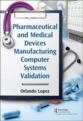Cover: Pharmaceutical and Medical Devices Manufacturing Computer Systems Validation - CRC Press